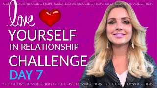 Day 7: Self Love In Relationship Challenge 💖 Self Love Revolution: Healthy Communication, Part 2