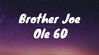 Ole 60- Brother Joe Lyrics