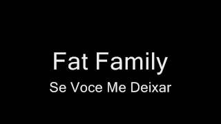 Fat Family - Eu Não Vou & Fim de Tarde.