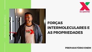 FORÇAS INTERMOLECULARES E AS PROPRIEDADES - PRAPATÓRIO ENEM