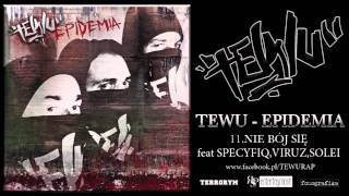 TEWU feat SPECYFIQ,VIRUZ,SOLEI - "Nie bój się"  (prod Toman +)