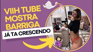 VIIH TUBE MOSTRA O TAMANHO DA SUA BARRIGA 🤰🏻￼