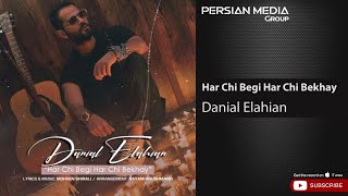 Danial Elahian - Har Chi Begi Har Chi Bekhay ( دانیال الهیان - هر چی بگی هر چی بخوای )