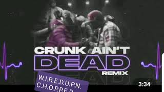 Crunk ain't Dead Remix Duke Deuce, Juicy J, and Lil Jon W.I.R.E.D.U.P.N.C.H.O.P.P.E.D