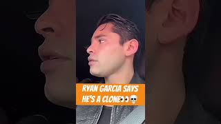 RYAN GARCIA SAYS HE’S A CLONE #clone #ryangarcia #boxing