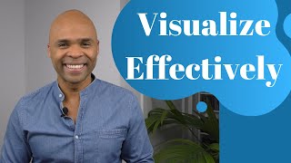 How To Visualize Effectively Today - 4 Easy Tips