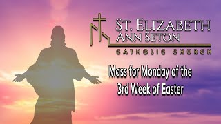 Mass for Monday of the 3rd Week of Easter