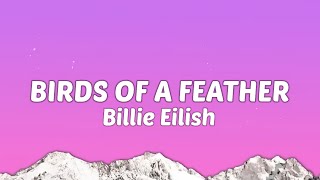 Billie Eilish - BIRDS OF A FEATHER (Lyrics) | I'll love you 'til the day that I die