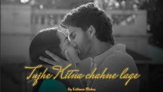 Tujhe Kitna Chahne Lage Lofi | Kritiman Mishra X Reaper | Bollywood Lofi | Arijit | Kabir Singh