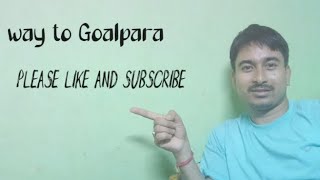 way to Goalpara (subscribe)