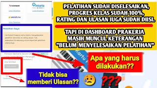 PELATIHAN SUDAH 100% TAPI DI DASHBOARD PRAKERJA MUNCUL NOTIFIKASI BELUM MENYELESAIKAN PELATIHAN???