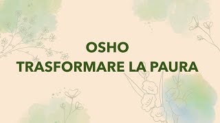 OSHO - Trasformare la Paura - Audiolibro