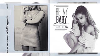 Positions x Be My Baby Mashup (Ariana Grande, Cashmere Cat)