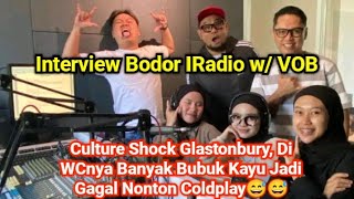 Interview Bodor IRadio w/ Voice Of Baceprot.Culture Shock VOB Di Glastonbury,WCnya Banyak Bubuk Kayu