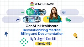 EP50 - GenAI in Healthcare - Medical Billing and Documentation