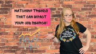 Watching Trends That Can Impact Your Job Search!