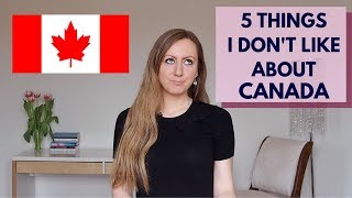 5 Things I Don't like about Canada