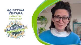 #011 Agustina Besada - Unplastify - SustentAR - Consumo Responsable #ReflexionesRegenerativas