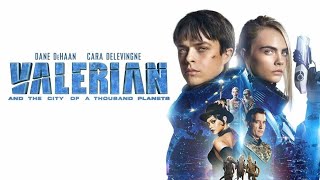 Valerian and the City of a Thousand Planets (2017) Movie || Dane DeHaan, C | updates Review & Facts