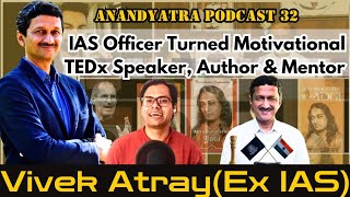 [Ep32]Insights from an IAS Officer Turned MotivationalTedx Speaker,Author&Mentor|Vivek Atray(Ex.IAS)