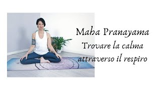 Maha Pranayama: Trovare la calma attraverso il respiro.