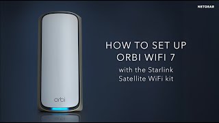 How to Setup Starlink Satellite with the Orbi 970 WiFi7 Mesh System