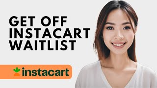 How To Get Off Instacart Waitlist (Solved) - 2024