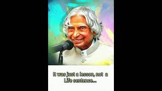 "Your past can never be a life sentence",,,quotation by Dr Apj abdul kalam