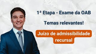 Juízo de admissibilidade recursal - 1ª Etapa - Exame da OAB