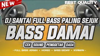 DJ CEK SOUND FULL BASS HOREG | DJ SANTAI BASS DAMAI PALING JERNIH ENAK DI DENGAR