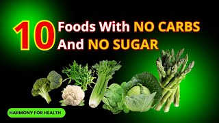 10 Healthiest Foods With No Carbs And No Sugar |HarmonyforHealth