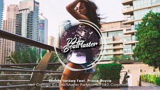 Daddy Yankee Feat. Prince Royce - Ven Comigo (DJ BeaTMaster Partybomb) | R&D Corporation