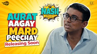 Aurat Aagay Mard Peechay! The Nash Show Podcast Coming Soon | Zan Mureed | Comedy Sketch