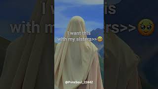 my dream with my sisters #islamicaesthetics #sunnah #love #explore #sunnahstyle #aesthetic