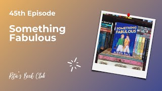 Rita's Book Club - Episode 45: Something Fabulous