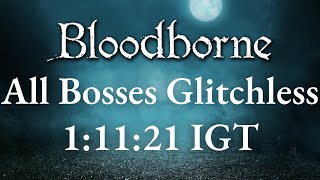 *Former WR* Bloodborne - All Bosses Glitchless Speedrun in 1:11:21 IGT