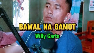 Bawal na gamot || Willy Garte || cover by Jaycari