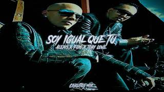 Alexis & Fido Ft. Toby Love - Soy Igual Que Tu