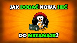 Jak dodać nową sieć do MetaMask? [Kryptowaluty - Przydatne Narzędzia]