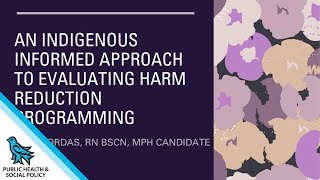 Alex Scordas - An Indigenous Informed Approach to Evaluating Harm Reduction Programming