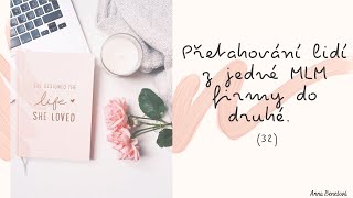 32. Přetahování lidí z jedné MLM firmy do druhé.