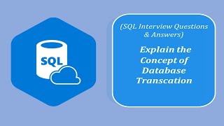 SQL Interview Question and Answers | Explain the Concept of Database Transaction