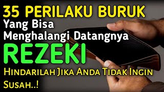 35 PERILAKU BURUK || Yang Bisa Menghalangi Datangnya REZEKI, Hindarilah Sebelum Terlambat...!!