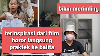 Fakta mengerikan || tega habisi nyawa balita gara gara film horor #kasusviral @kronologichannel