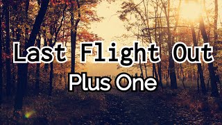 Last Flight Out - Plus One (Lyrics)