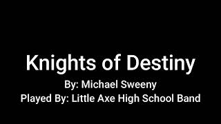 Knights of Destiny - By: Michael Sweeny - Played By: Little Axe High School Band