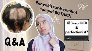 QnA Pt 2 : Penyakit mental | Depression, OCD, Penyakit tarik rambut sendiri?!!