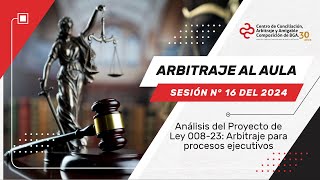 Arbitraje al Aula sesión N° 16 del 2024 - Análisis del Proyecto de Ley 008-23.