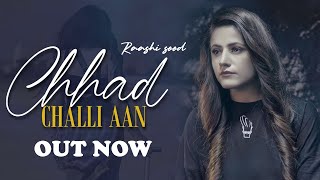 Chhad Challi Aan - Raashi Sood