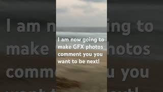 I am niw goong to make GFX photos!